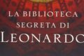 La biblioteca segreta di Leonardo. Un Leonardo inedito di F. Fioretti